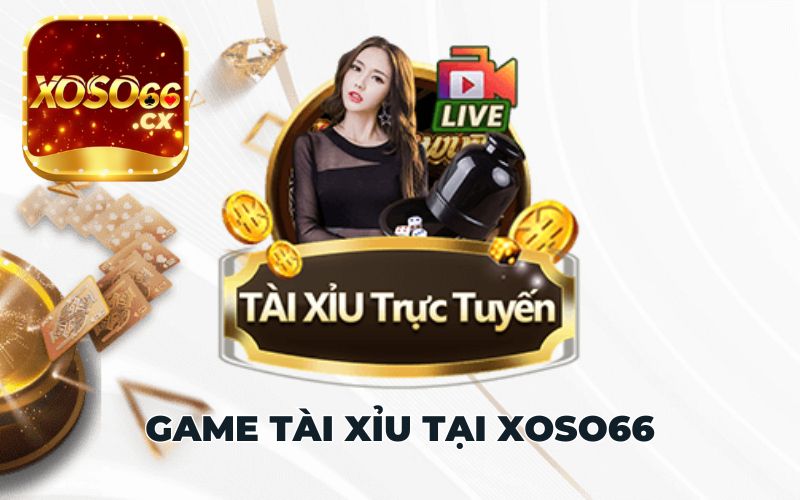 chơi tài xỉu xoso66 tại nhà cái xoso66